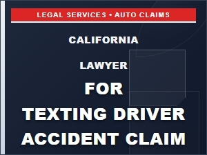 Find a California Lawyer for Texting Driver Accident Claim