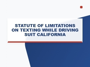 California Texting While Driving Statute of Limitations