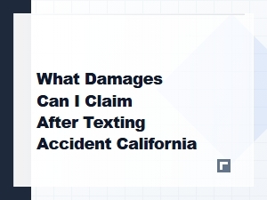Damages I Can Claim After a Texting Accident in California