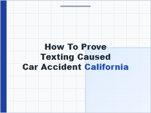 How to Prove Texting Caused a Car Accident in California